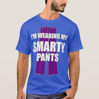 Ich trage meinen Smarty Pants Smart Genius Student T-Shirt