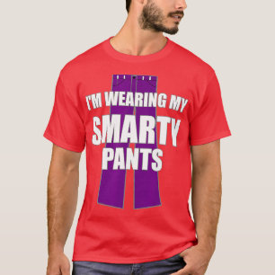 Ich trage meinen Smarty Pants Smart Genius Student T-Shirt