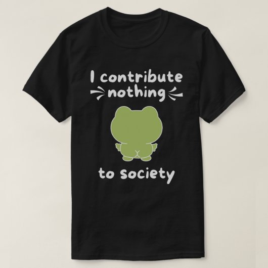 Ich trage nichts zum gesellschaftlichen Spaß bei T-Shirt (Design vorne)