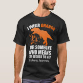Ich trage Orange für jemanden, der mir Welt bedeut T-Shirt (Vorderseite)