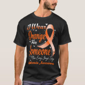 Ich trage Orange für jemanden LEUKEMIA Bewusstsein T-Shirt (Vorderseite)