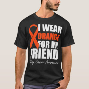 Ich trage Orange für meine Freundin Kidney Cancer T-Shirt