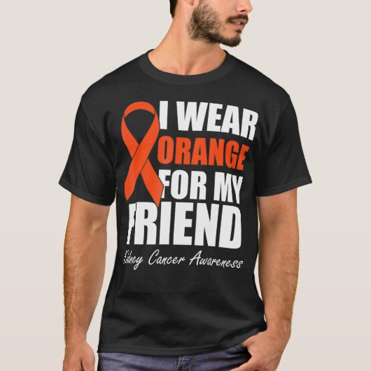 Ich trage Orange für meine Freundin Kidney Cancer  T-Shirt (Vorderseite)