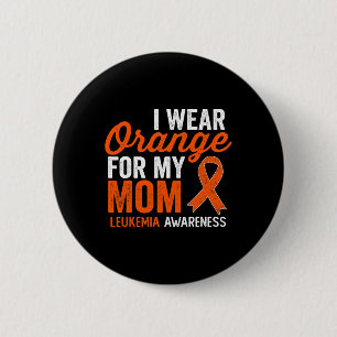 Ich trage Orange für meine Mutter Leukämie Krieger Button