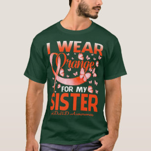 Ich trage Orange für meine Schwester ADHS Awarenes T-Shirt