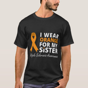 Ich trage Orange für meine Schwester MS Awareness T-Shirt