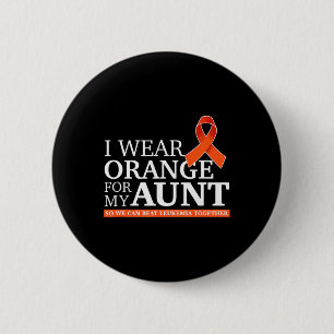Ich trage Orange für meine Tante, um Leukämie zu b Button