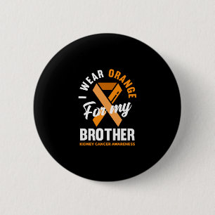 Ich trage Orange für meinen Bruder Nierenkrebs Button