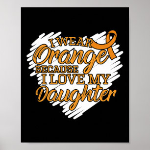 Ich trage Orange, weil ich meine Tochter Leukämie Poster