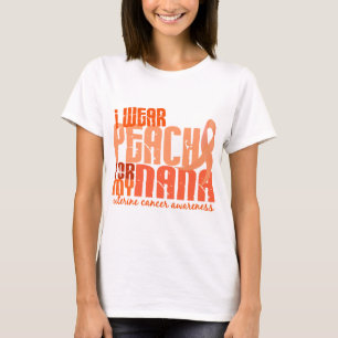Ich trage Pfirsich für meinen uterinen Krebs Nana T-Shirt