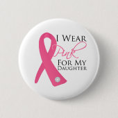 Ich trage Pink Daughter Brustkrebs Button (Vorderseite)