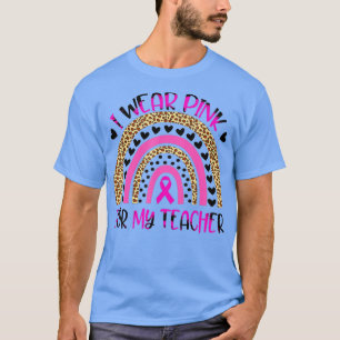 Ich trage Pink für mein Lehrer Brustkrebs-Bewussts T-Shirt
