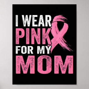 Ich trage Pink für meine Mutter Brustkrebsbewussts Poster