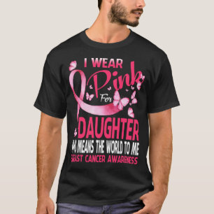 Ich trage Pink für meinen DAUGHTER Brustkrebs T-Shirt
