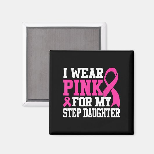 Ich trage Pink für meinen Step Daughter Brustkrebs Magnet (Vorderseite/Rückseite)