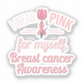 Ich trage Pink für mich selbst - Brustkrebs-Bewuss Aufkleber (Vorderseite)