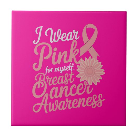 Ich trage Pink für mich selbst - Brustkrebs-Bewuss Fliese (Vorderseite)