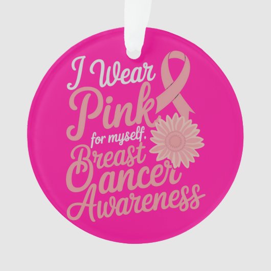 Ich trage Pink für mich selbst - Brustkrebs-Bewuss Ornament (Vorderseite)