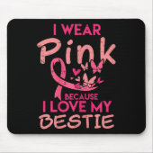 Ich trage Pink I Liebe mein Bestie Brustkrebs-Bewu Mousepad (Vorne)