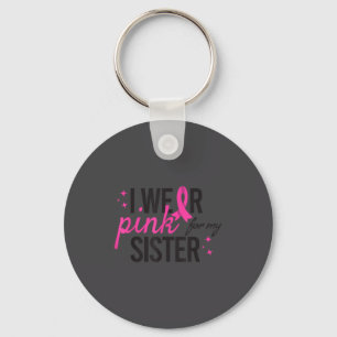 Ich trage Pink Sister Brustkrebsbewusstsein Schlüsselanhänger