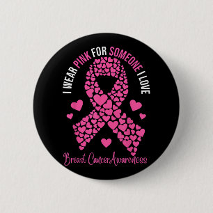 Ich trage Rosa bei jemandem, der Liebe Brustkrebs Button