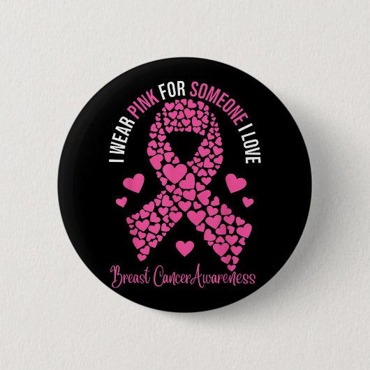 Ich trage Rosa bei jemandem, der Liebe Brustkrebs Button (Vorderseite)