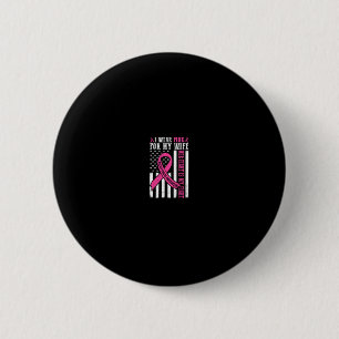 Ich trage rosa Ehefrau Brustkrebs Ihr Kampf ist me Button