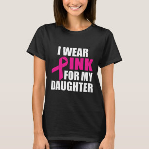 Ich trage Rosa für Brustkrebs meiner Tochter T-Shirt