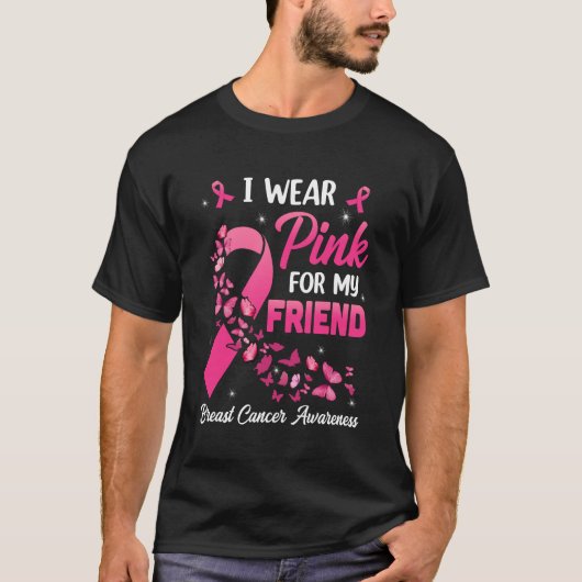 Ich trage Rosa für das Bewusstsein meiner Freundin T-Shirt (Vorderseite)