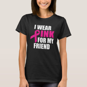 Ich trage Rosa für den Brustkrebs meiner Freundin T-Shirt