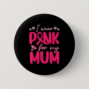 Ich trage Rosa für den Brustkrebs meiner Mutter-To Button