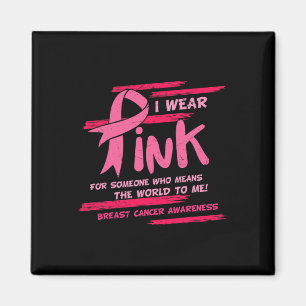 Ich trage Rosa für jemanden, der die Welt Brust be Magnet
