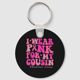 Ich trage Rosa für mein Cousin Brustkrebs-Bewussts Schlüsselanhänger
