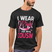Ich trage Rosa für mein Cousin Brustkrebs-Bewussts T-Shirt (Vorderseite)