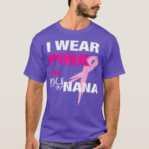 Ich trage Rosa für mein Nana T Brustkrebs-Bewussts T-Shirt