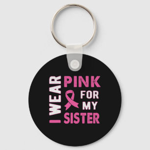 Ich trage Rosa für mein Schwester Brustkrebs-Bewus Schlüsselanhänger