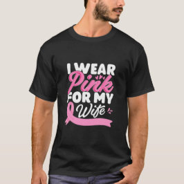Ich trage Rosa für meine Ehefrau Brustkrebs-Bewuss T-Shirt