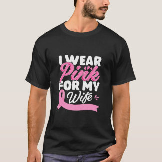 Ich trage Rosa für meine Ehefrau Brustkrebs-Bewuss T-Shirt