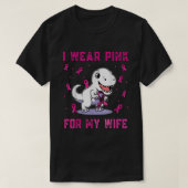 Ich trage Rosa für meine Ehefrau Brustkrebs-Bewuss T-Shirt (Design vorne)