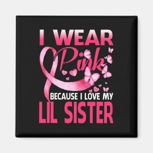 Ich trage Rosa für meine kleine Schwester Brustkre Magnet