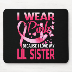 Ich trage Rosa für meine kleine Schwester Brustkre Mousepad