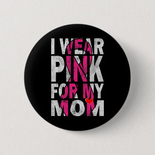 Ich trage Rosa für meine Mama Brustkrebs-Bewusstse Button