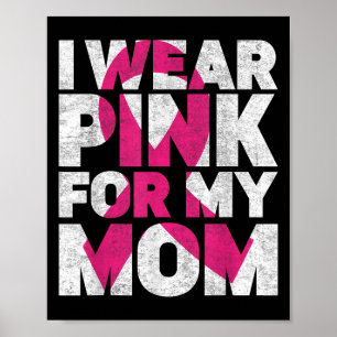 Ich trage Rosa für meine Mama Brustkrebs-Bewusstse Poster