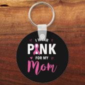 Ich trage Rosa für meine Mama Brustkrebs Bewusstse Schlüsselanhänger (Vorderseite)