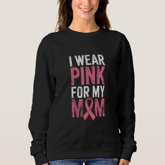 Ich trage Rosa für meine Mama Brustkrebs-Bewusstse Sweatshirt (Vorderseite)