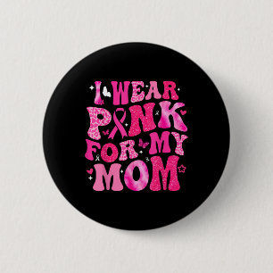 Ich trage rosa für meine Mama Brustkrebs-Unterstüt Button