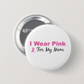 Ich trage Rosa für meine Mama Button (Vorne & Hinten)