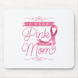 Ich trage Rosa für meine Mama Mousepad
