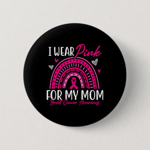 Ich trage Rosa für meine Mama rosa Ribbon Brustkre Button