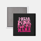 Ich trage Rosa für meine Mama Support Squads Breas Magnet (Vorderseite/Rückseite)
